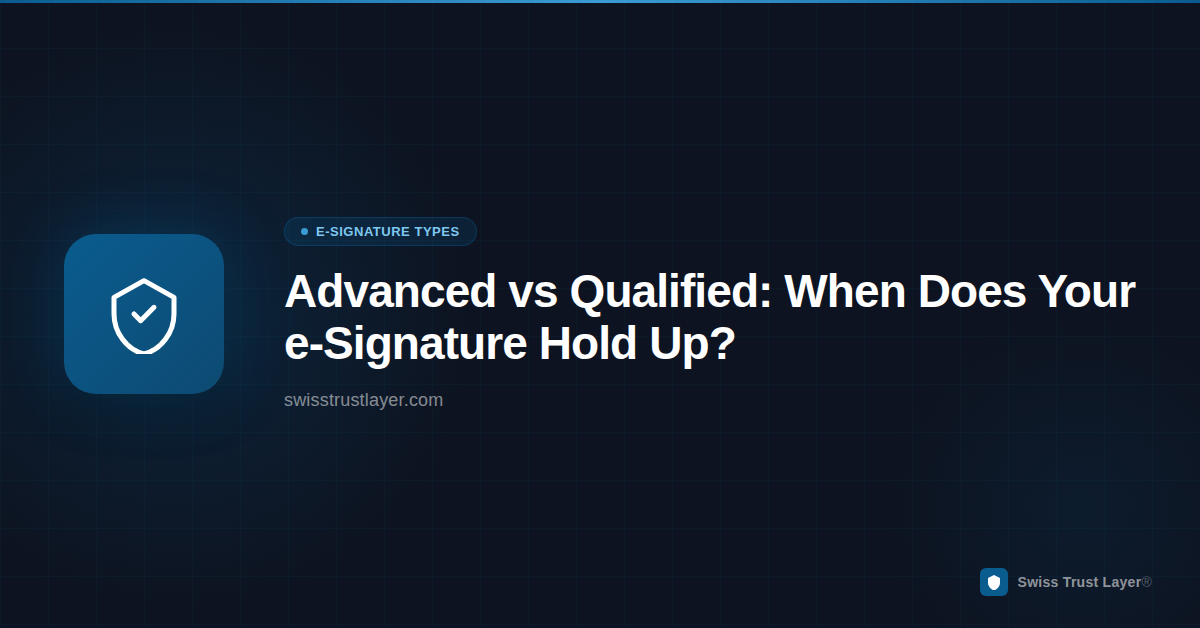 Advanced vs Qualified Electronic Signature: The Differences That Matter — Swiss Trust Layer