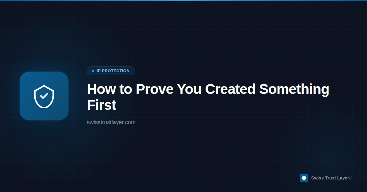 How to Prove You Created Something First — Swiss Trust Layer